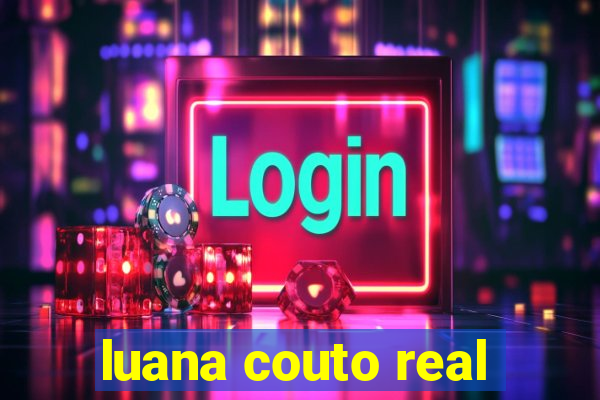 luana couto real